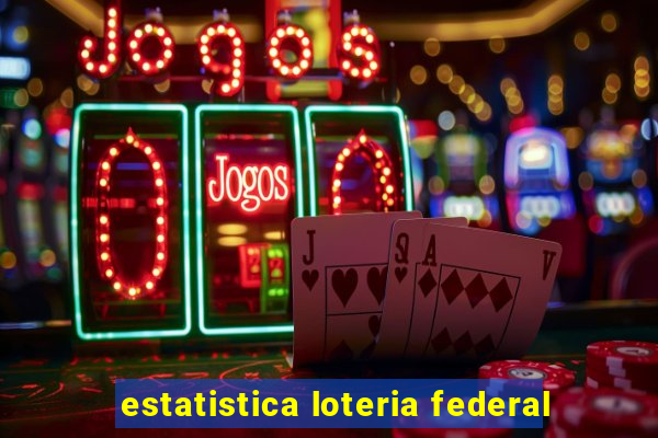 estatistica loteria federal